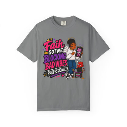 Faith Got Me Blocking Bad Vibes T-Shirt