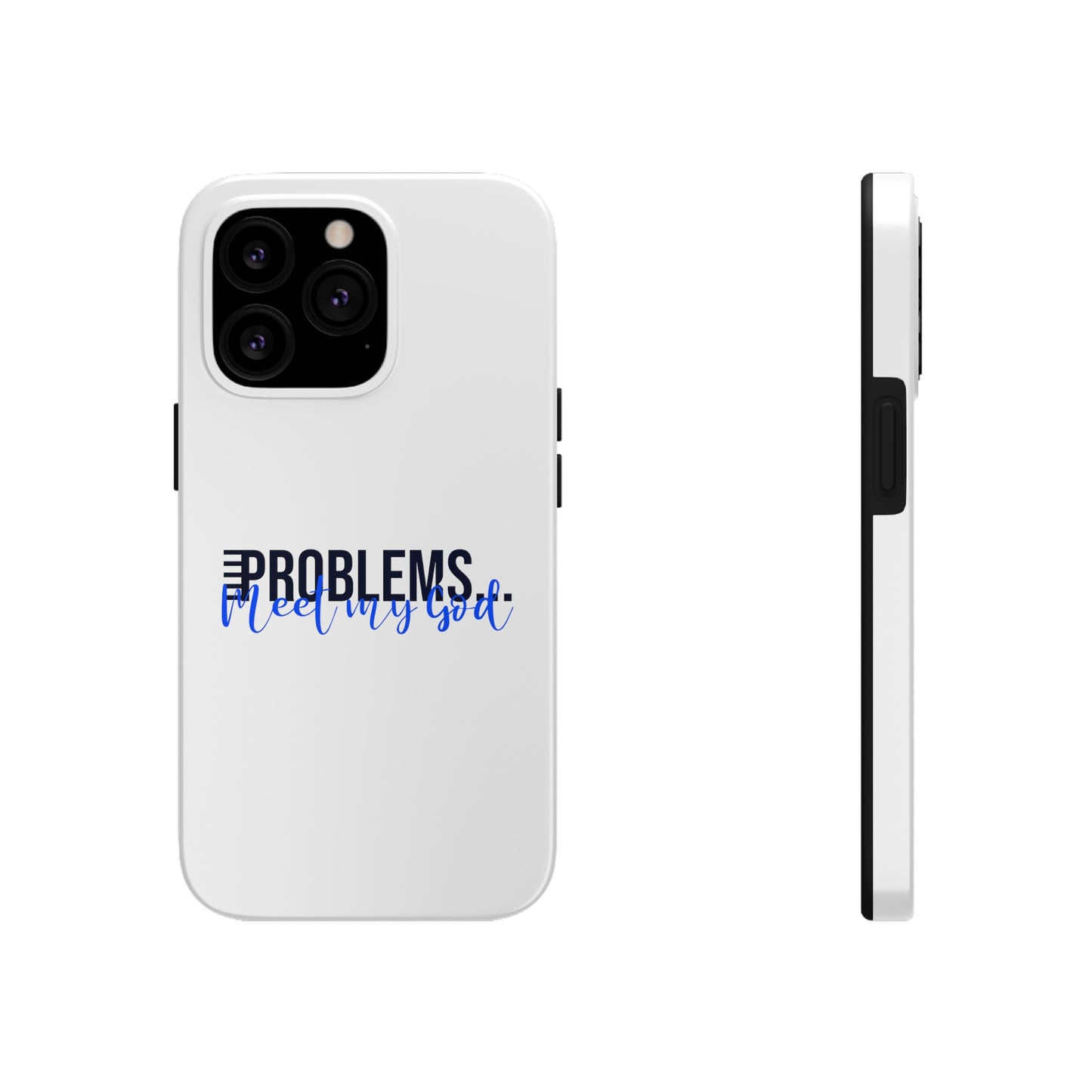 Problems Meet My God Tough Phone Cases, Case-Mate