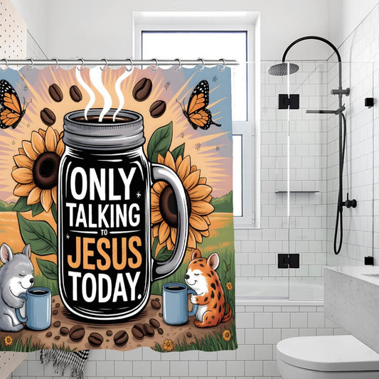 Only Talking To Jesus Today Christian Waterproof Shower Curtain