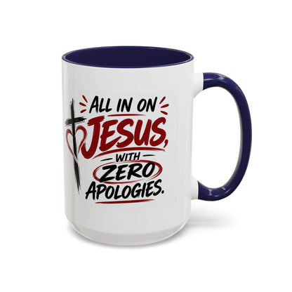 All In on Jesus with Zero Apologies Christian Coffee Mug