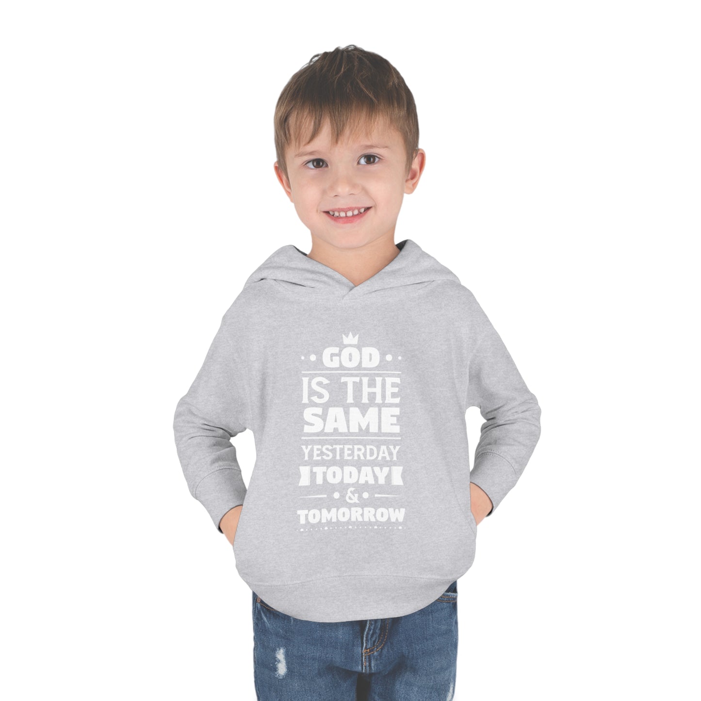 God Is The Same Yesterday Today & Tomorrow Toddler Pullover Fleece Hoodie Printify