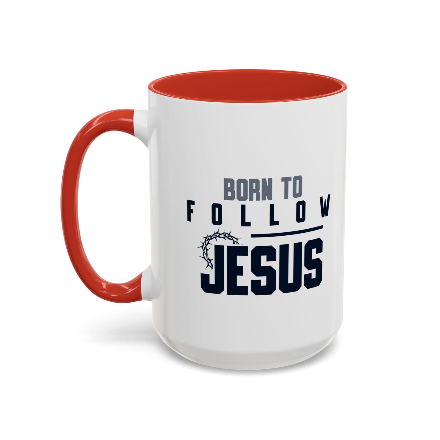 Christian Ceramic Mug- Born To Follow Jesus Accent Coffee Mug (11, 15oz)