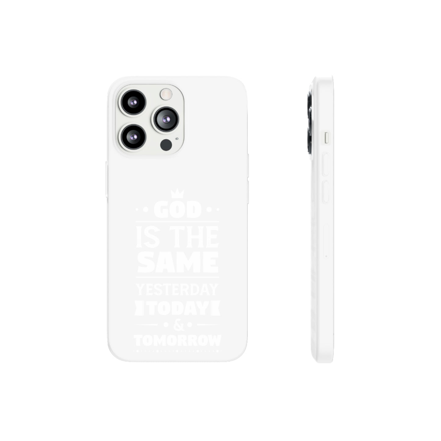 God Is The Same Yesterday Today Tomorrow Flexi Phone Case