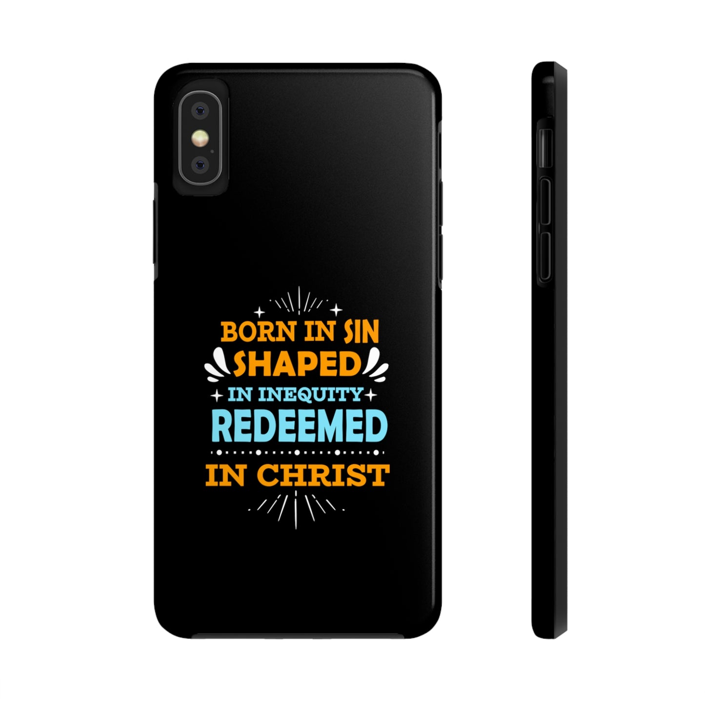 Born In Sin Shaped In Inequity Redeemed In Christ Tough Phone Cases, Case-Mate