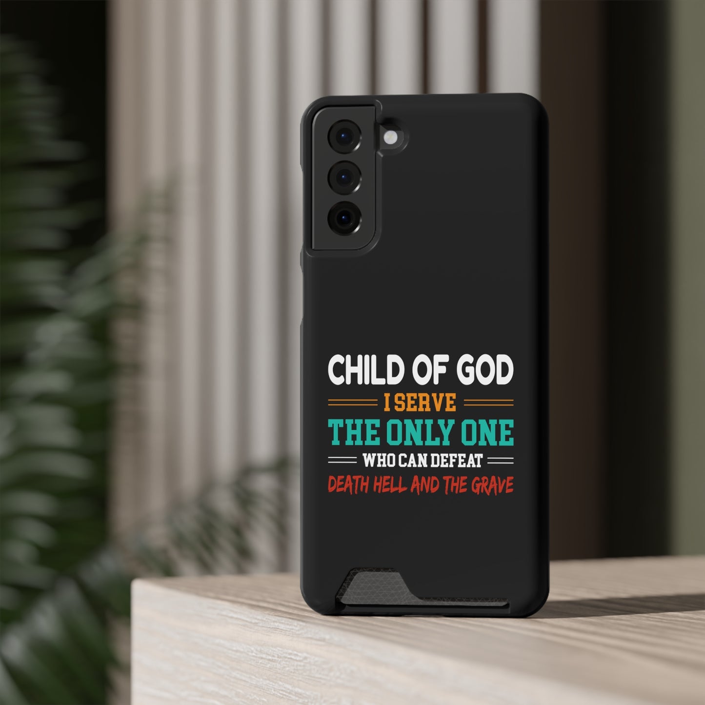 Child Of God I Serve The Only One Who Can Defeat Death Hell And The Grave Christian Phone Case With Card Holder Printify