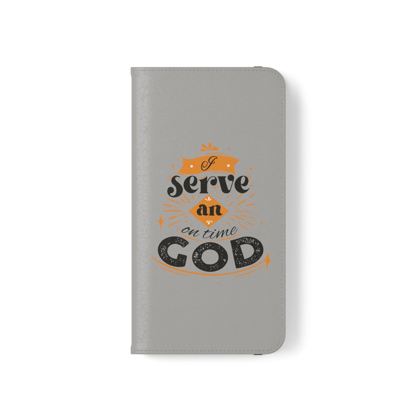 I Serve An On Time God  Phone Flip Cases