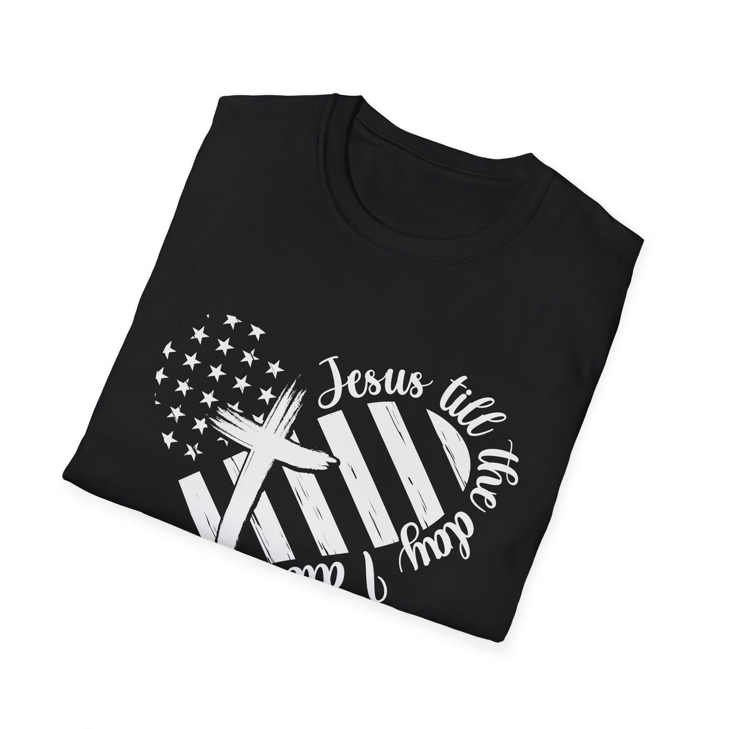 Jesus Till The Day I Die American Patriotic Christian Unisex T-shirt