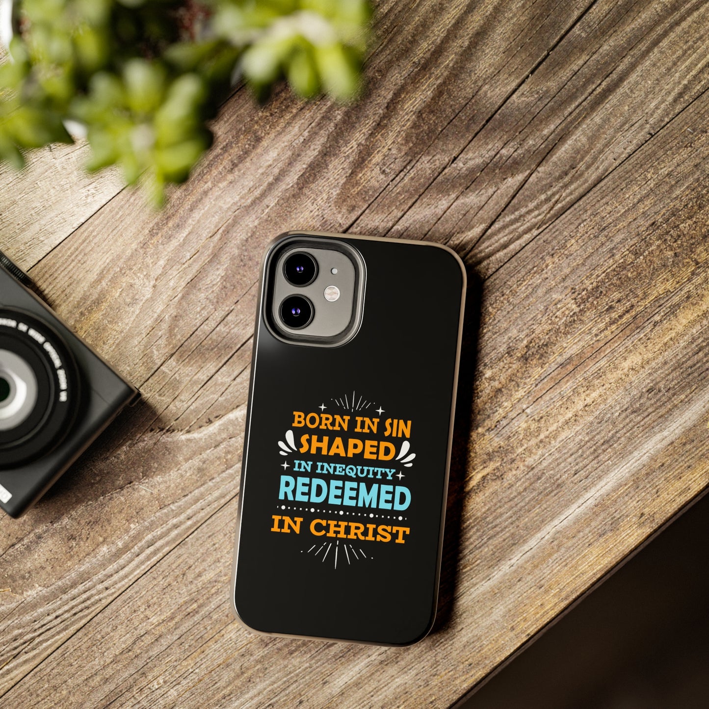 Born In Sin Shaped In Inequity Redeemed In Christ Tough Phone Cases, Case-Mate