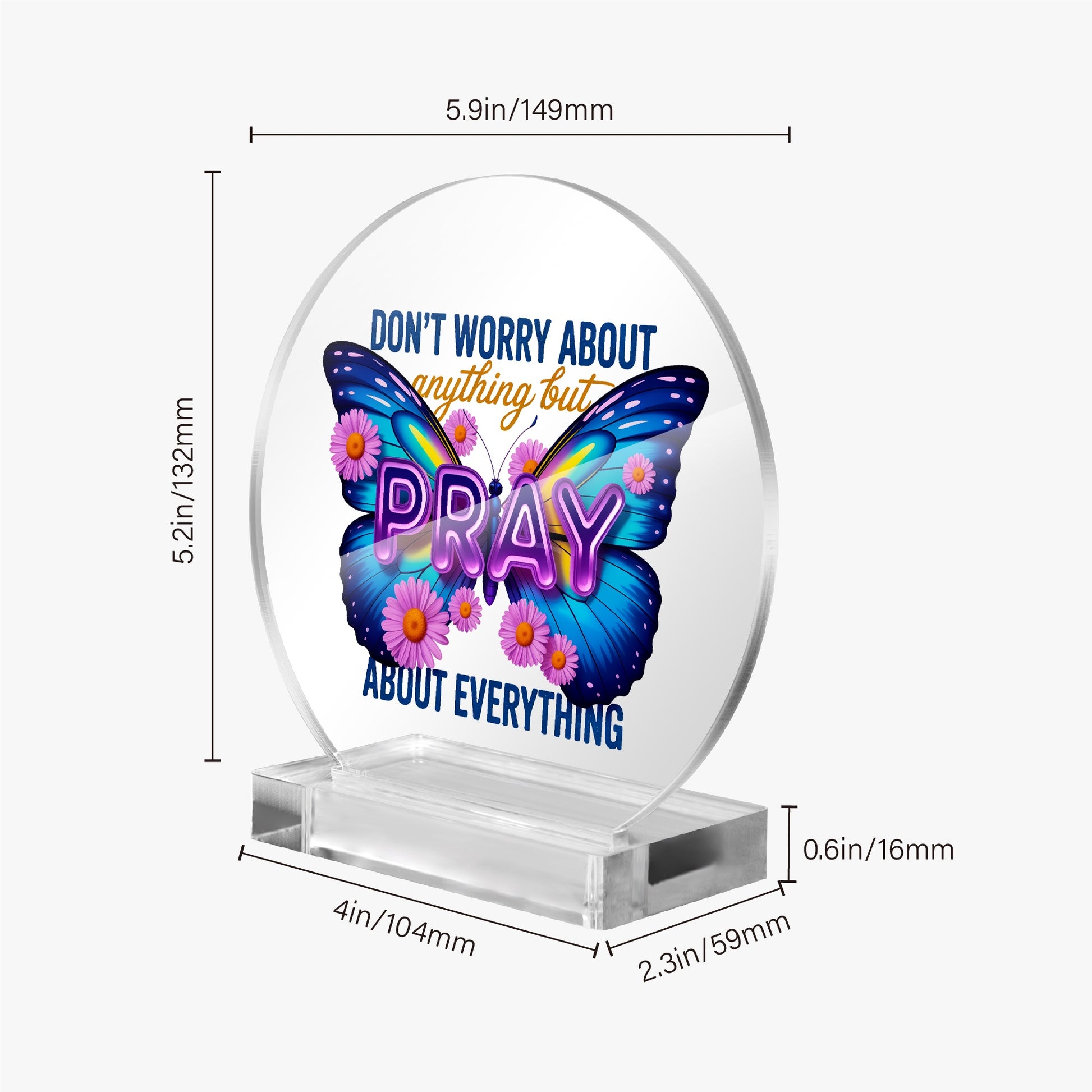 Pray About Everything Christian Acrylic Plaque with Stand - Round - ClaimedbyGodDesigns