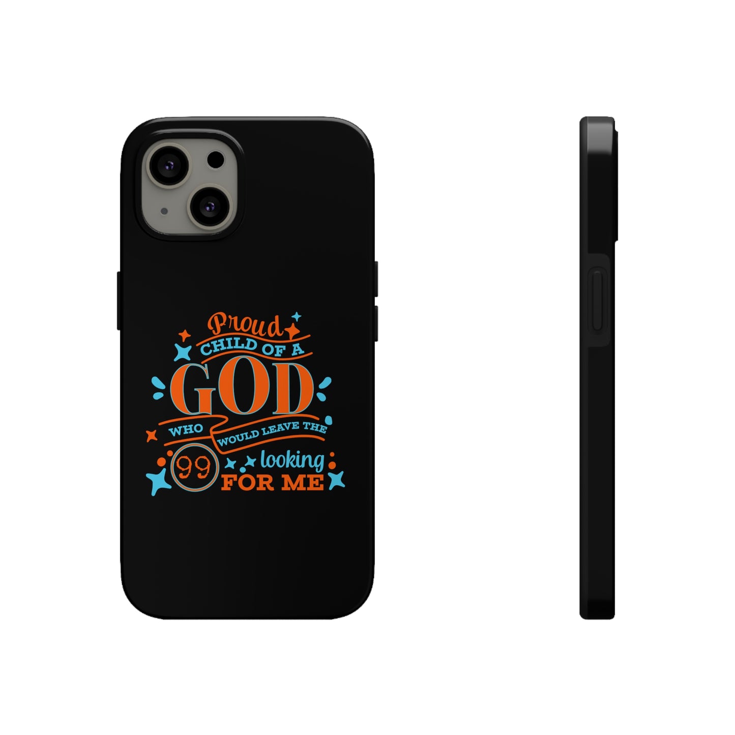 Proud Child Of A God Who Would Leave The 99 Looking For Me Tough Phone Cases, Case-Mate
