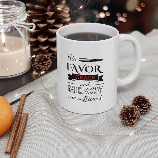 His Favor, Grace, & Mercy Are Sufficient Christian White Ceramic Mug 11oz (double sided print) Printify