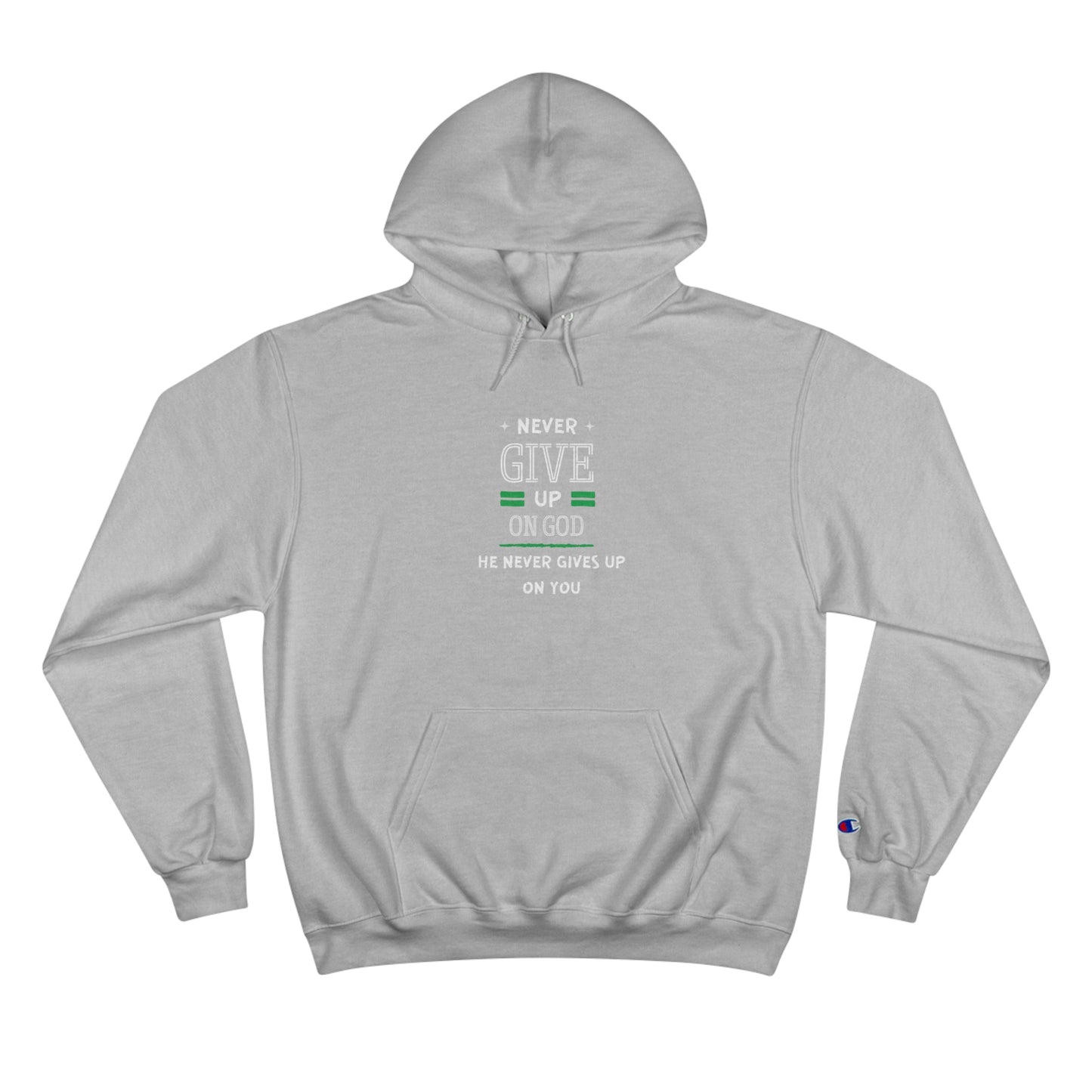 Never Give Up On God He Never Gives Up On You Unisex Champion Hoodie Printify