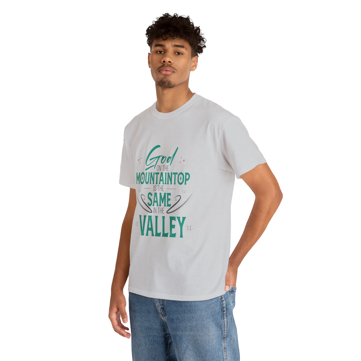 God On The Mountaintop Is The Same In The Valley Unisex Heavy Cotton Tee