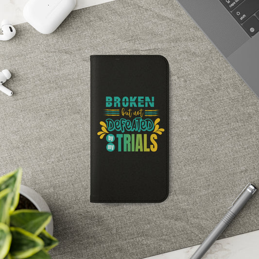 Broken But Not Defeated By My Trials Phone Flip Cases