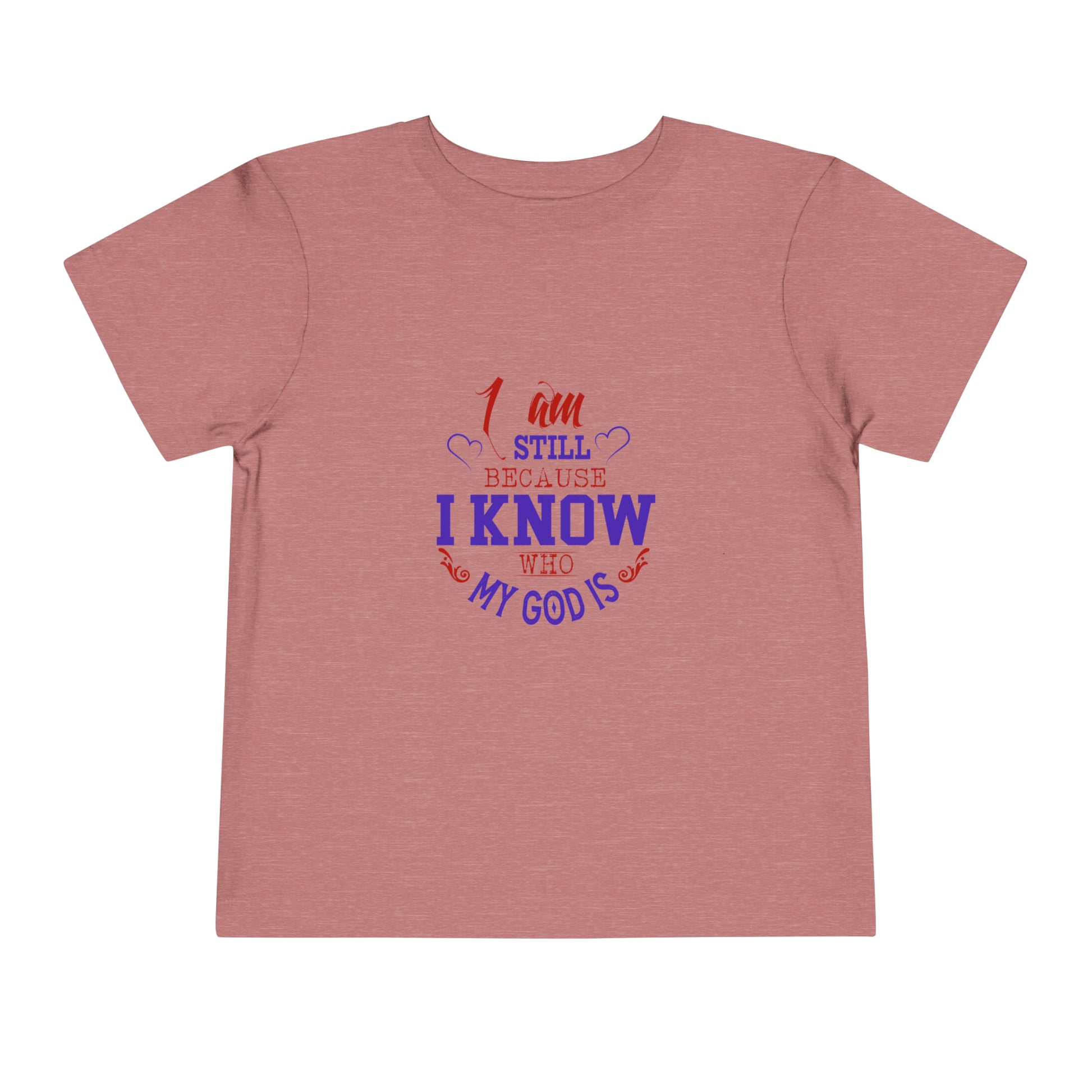 I Am Still Because I Know Who My God Is Christian Toddler T-Shirt Printify