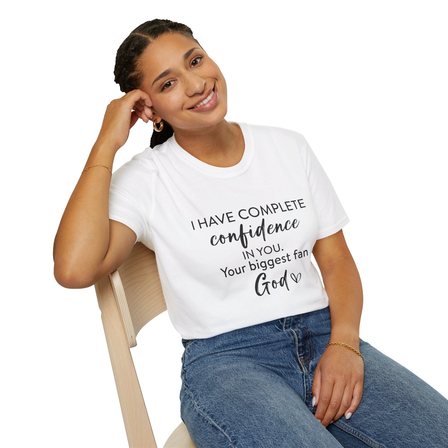 I Have Complete Confidence In You Your Biggest Fan God Unisex Christian T-shirt