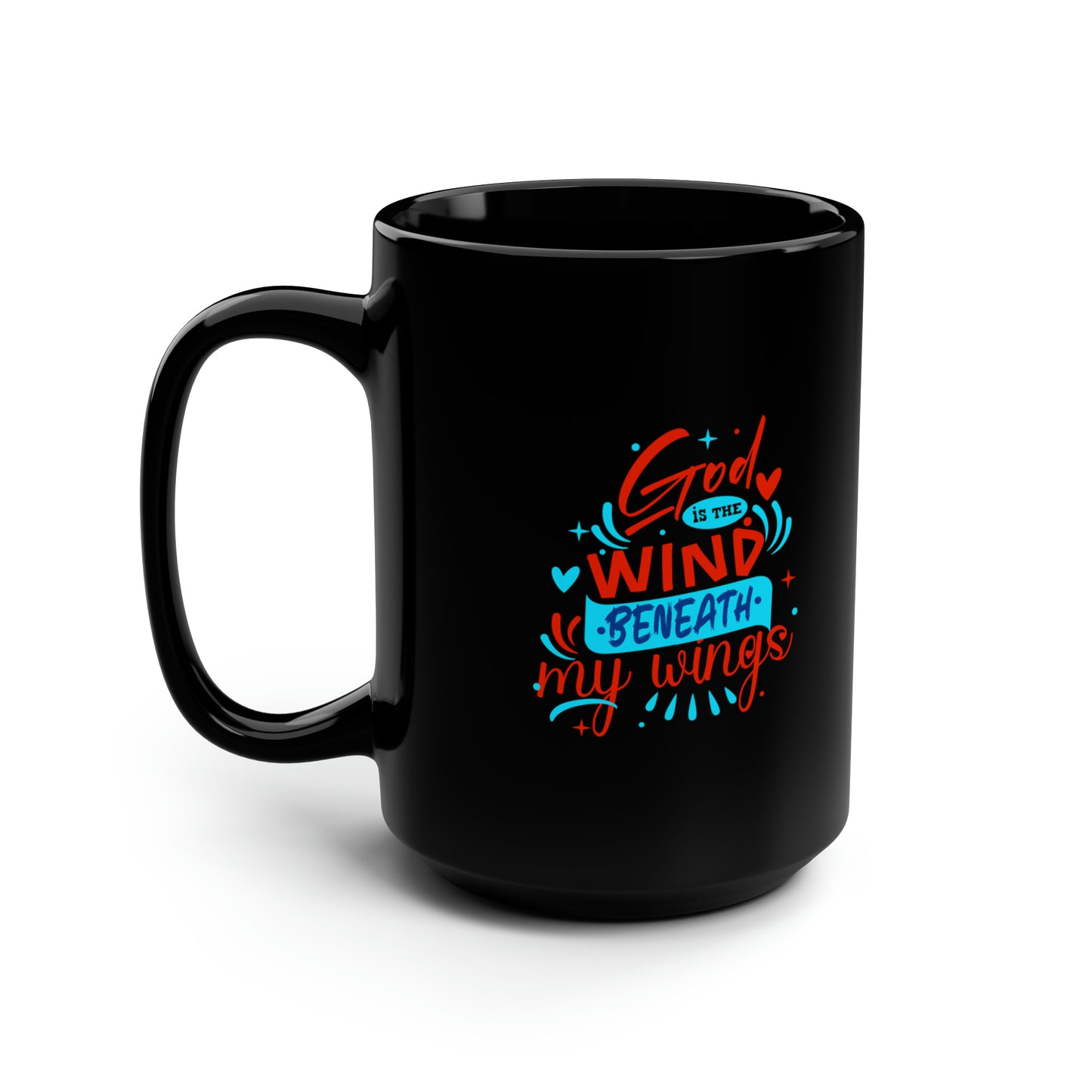 God Is The Wind Beneath My Wings Black Ceramic Mug, 15oz (double sided print) Printify