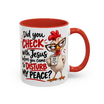 Christian Coffee Mug — “Did You Check with Jesus Before You Came to Disturb My Peace?” Accent Mug