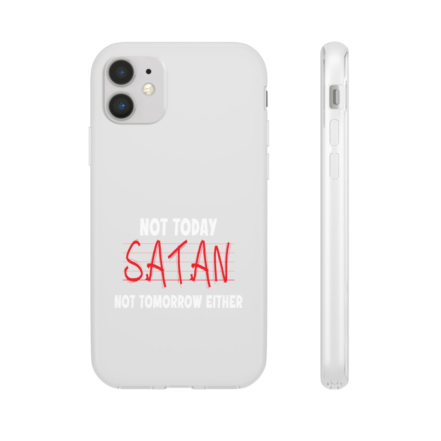 Not Today Satan Not Tomorrow Either Christian Flexi Phone Case Printify