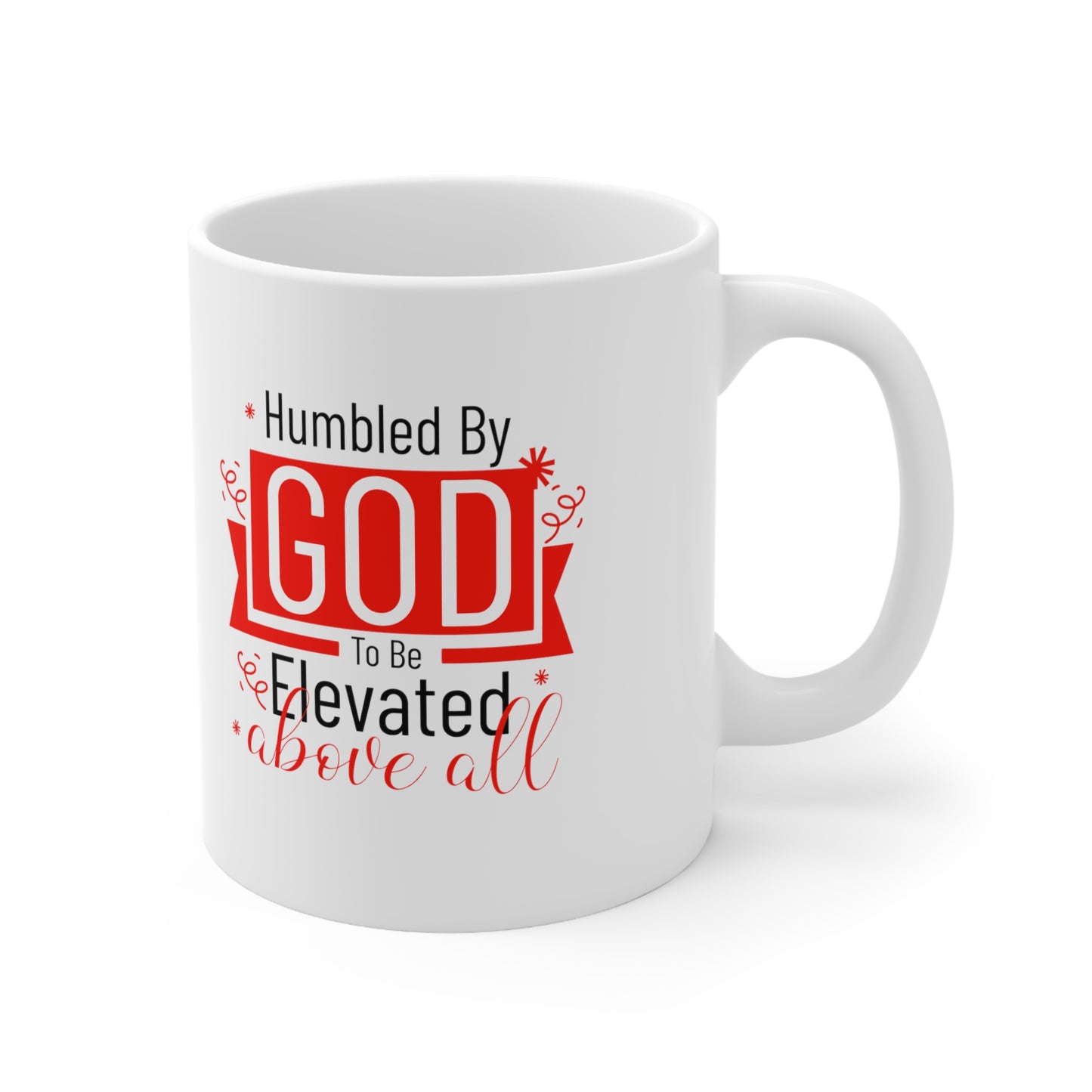 Humbled by God To Be Elevated Above All Christian White Ceramic Mug 11oz (double sided print)