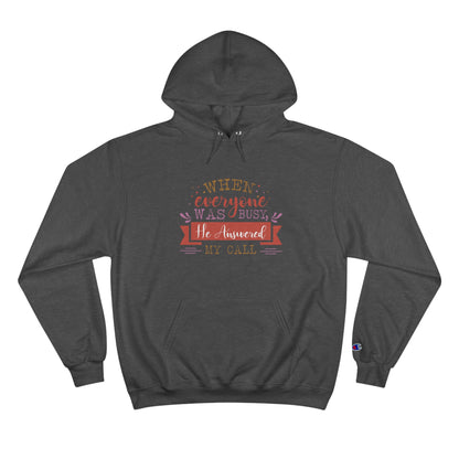 When Everyone Was Busy He Answered My Call Unisex Champion Hoodie