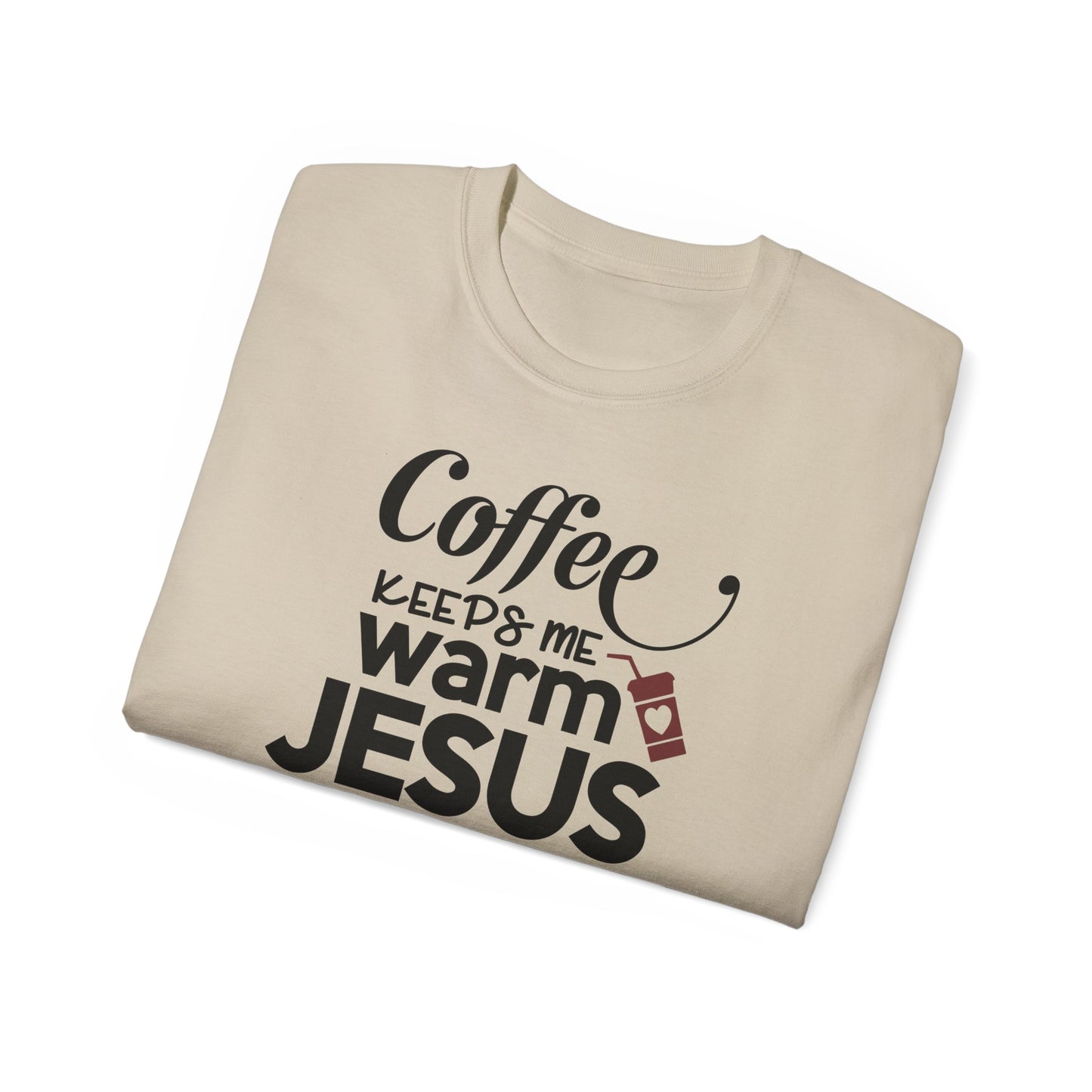 COFFEE KEEPS ME WARM JESUS KEEPS ME STRONG FUNNY Unisex Christian Ultra Cotton Tee Printify