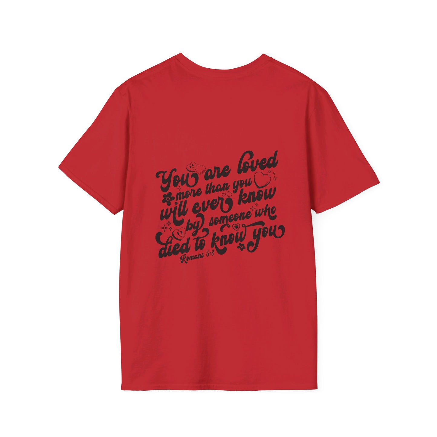 Romans 5:8 You Are Loved More Than You Will Ever Know Unisex Christian T-shirt