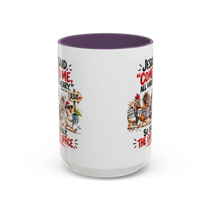 Coffee Mug - "Jesus Said 'Come to Me, All Who Are Weary'" Funny Christian Office Gift