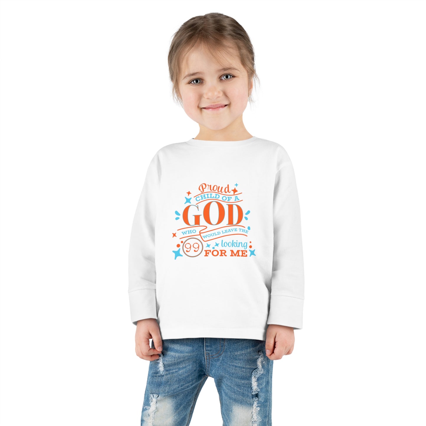 Proud Child Of A God Who Would Leave The 99 Looking For Me  Toddler Christian Sweatshirt Printify