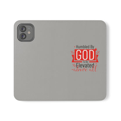 Humbled By God To Be Elevated Above All Phone Flip Cases