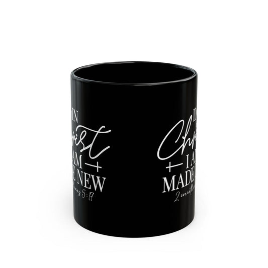 2 Corinthians 5:17 In Christ I Am Made New Christian Black Ceramic Mug 11oz (double sided print) - ClaimedbyGodDesigns