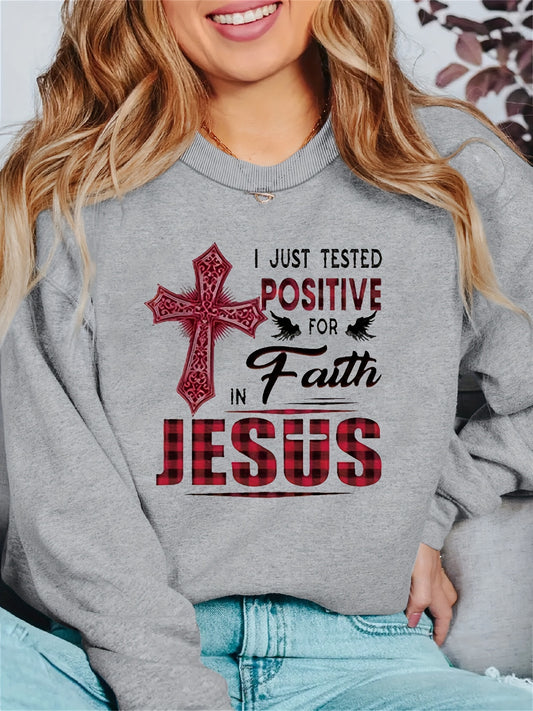 I Just Tested Positive For Faith In Jesus Women's Christian Pullover Sweatshirt claimedbygoddesigns