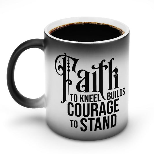 Faith To Kneel Builds Courage To Stand Christian Color Changing Mug (Dual-sided)