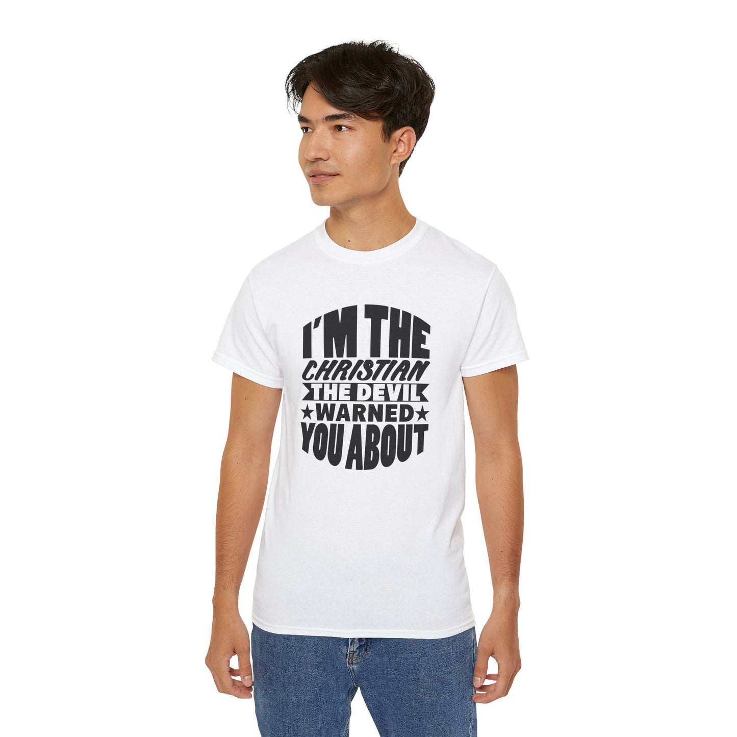 I'm The Christian The Devil Warned You About Funny Unisex Christian Ultra Cotton Tee Printify