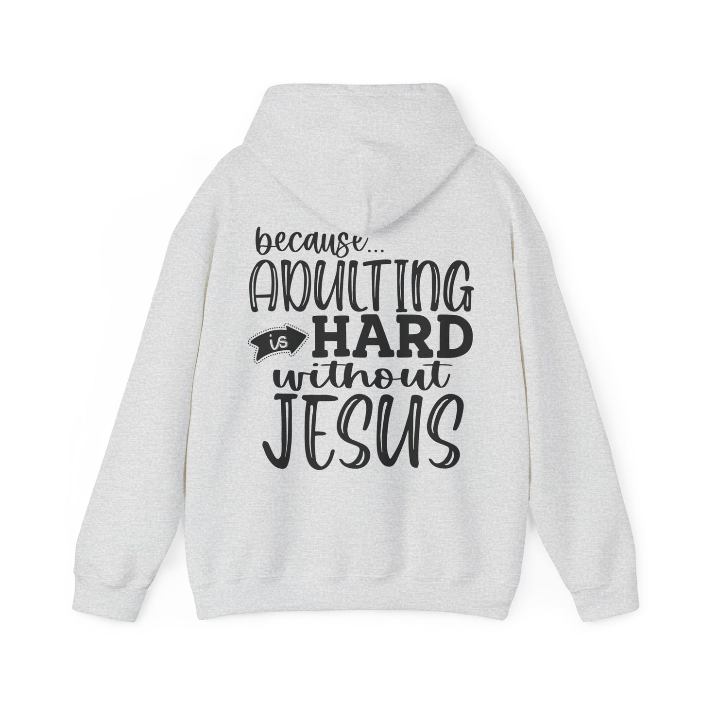 Pray On It Through It Over It Because Adulting Is Hard Without Jesus Unisex Christian Hooded Pullover Sweatshirt