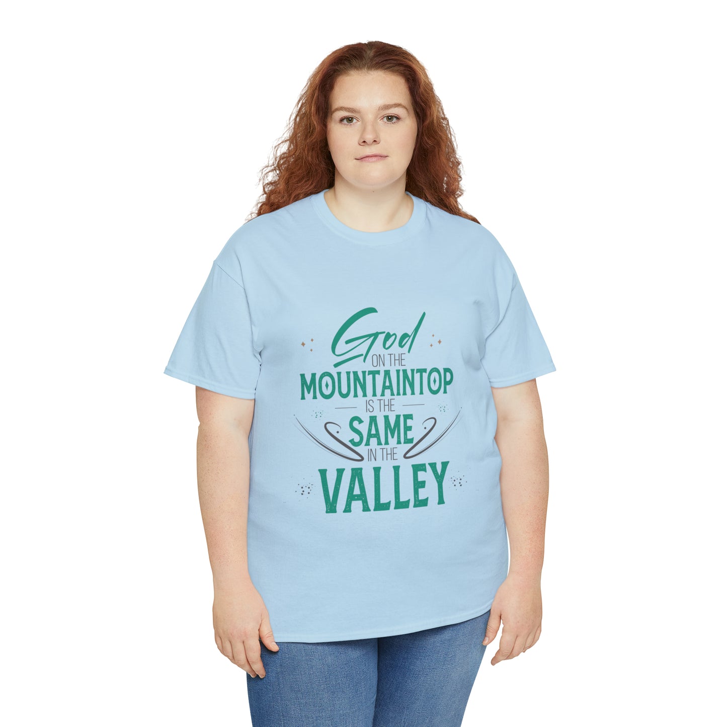 God On The Mountaintop Is The Same In The Valley Unisex Heavy Cotton Tee