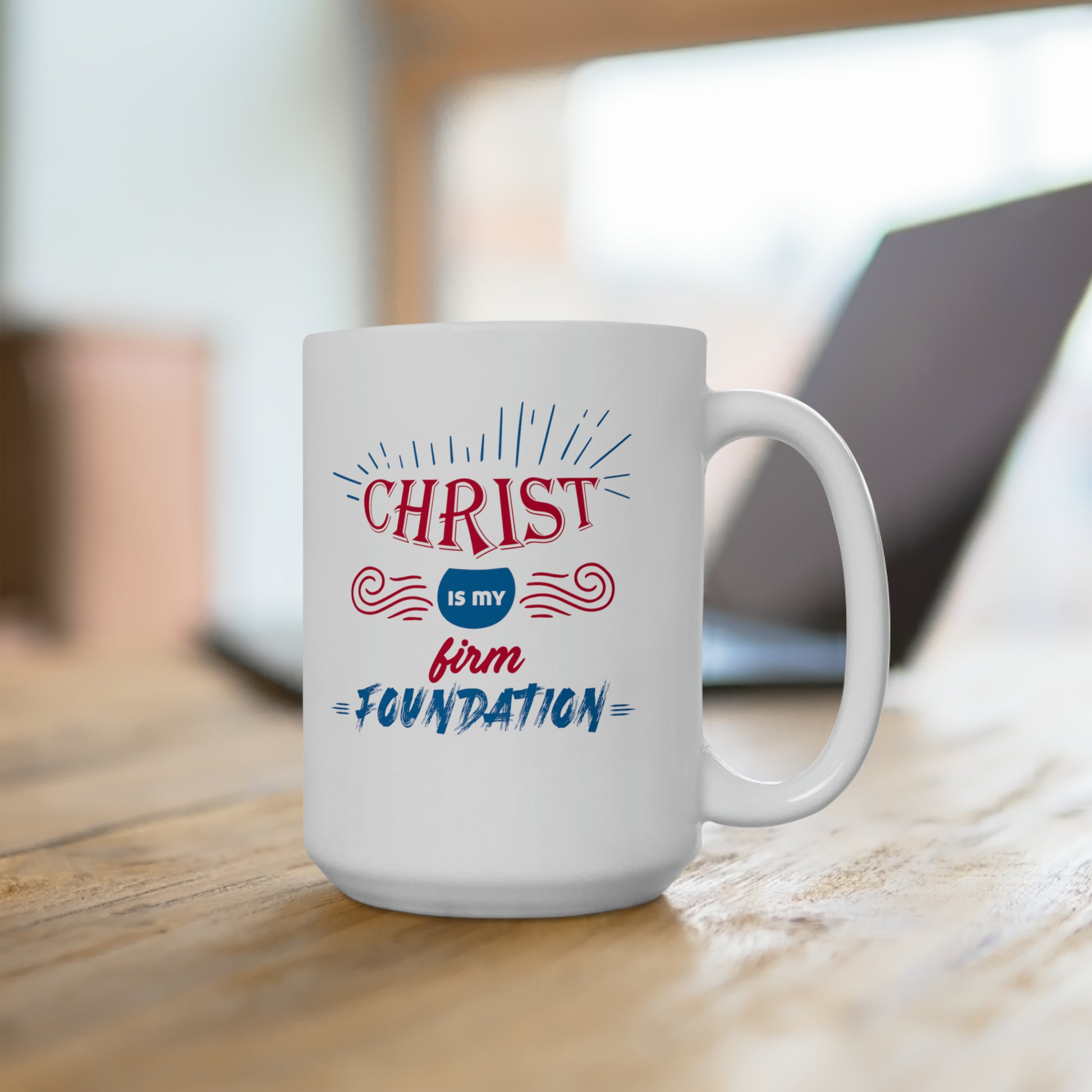 Christ Is My Firm Foundation Christian White Ceramic Mug 15oz (double sided print) Printify