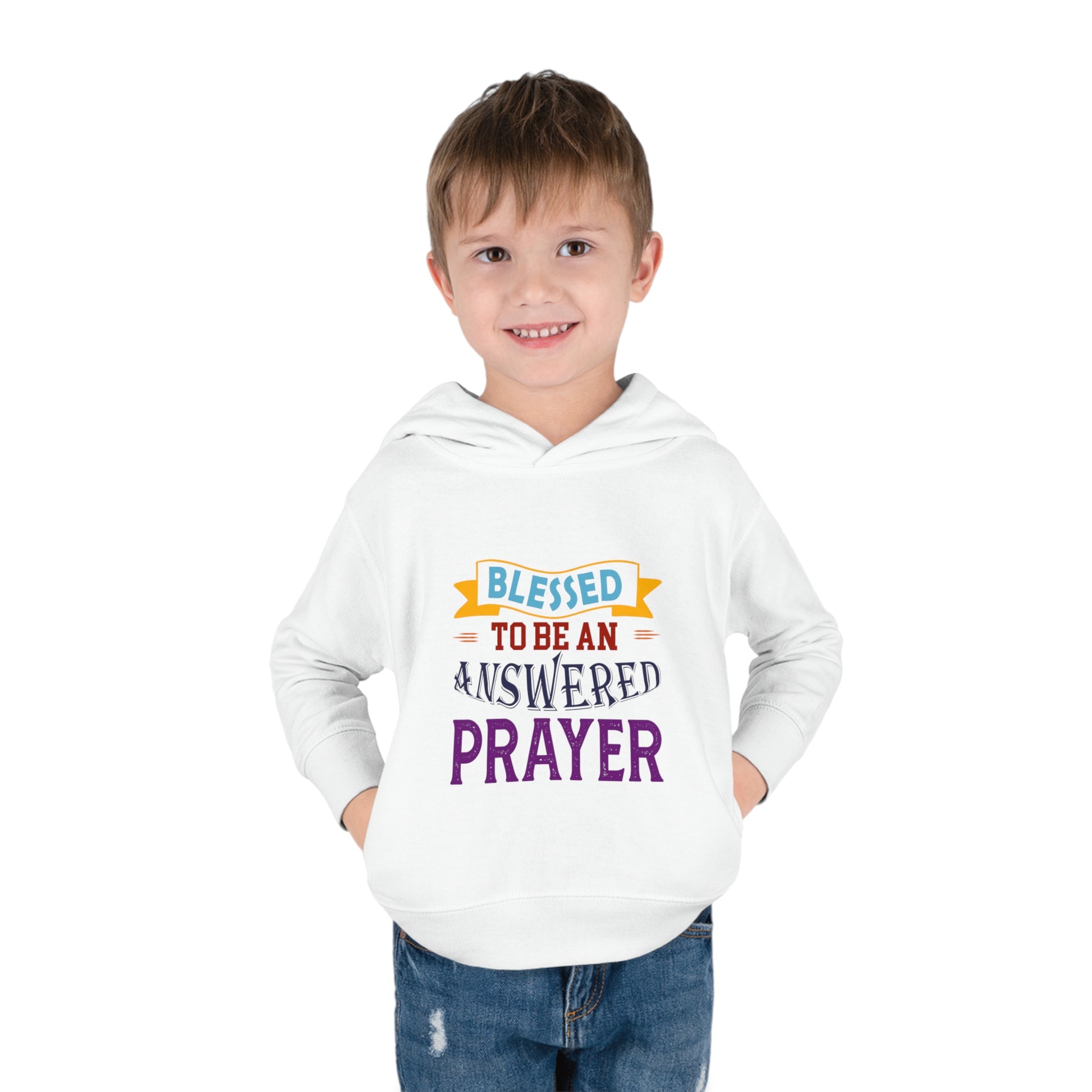 Blessed To Be An Answered Prayer Toddler Pullover Fleece Hoodie Printify