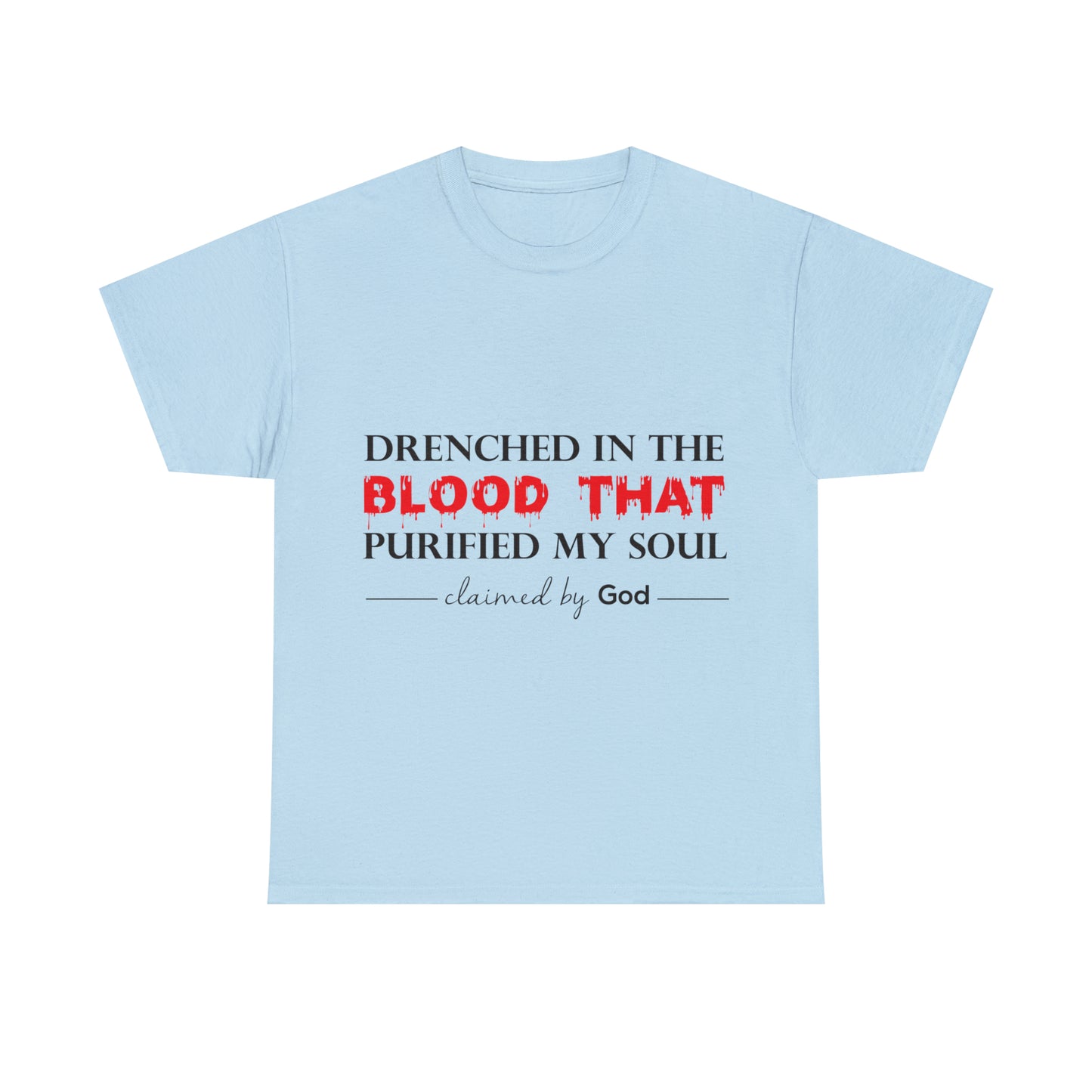 Drenched In The Blood That Purified My Soul Unisex Heavy Cotton Tee