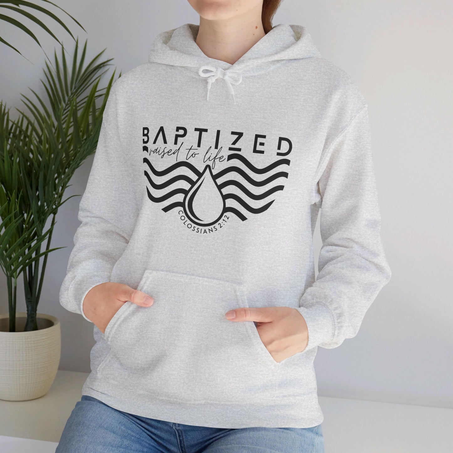 Baptized Raised To Life Unisex Christian Pullover Hooded Sweatshirt