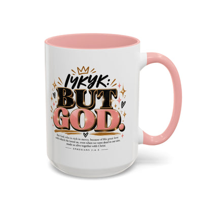 Accent Coffee Mug - “IYKYK But God” Inspirational Christian Coffee Mug (11/15oz)
