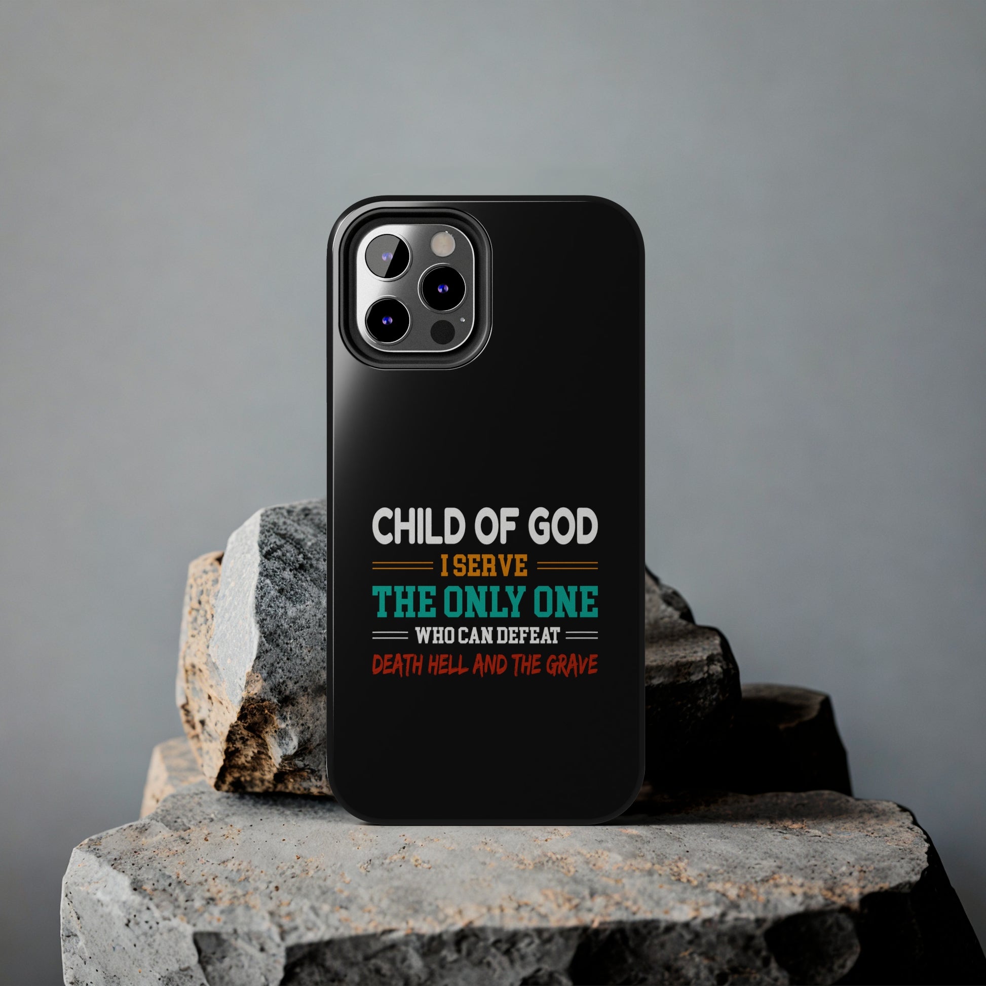 Child Of God I Serve The Only One Who Can Defeat Death Hell And The Grave Christian Phone Tough Phone Cases, Case-Mate Printify