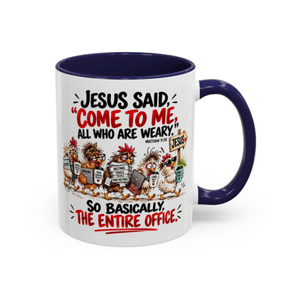 Coffee Mug - "Jesus Said 'Come to Me, All Who Are Weary'" Funny Christian Office Gift