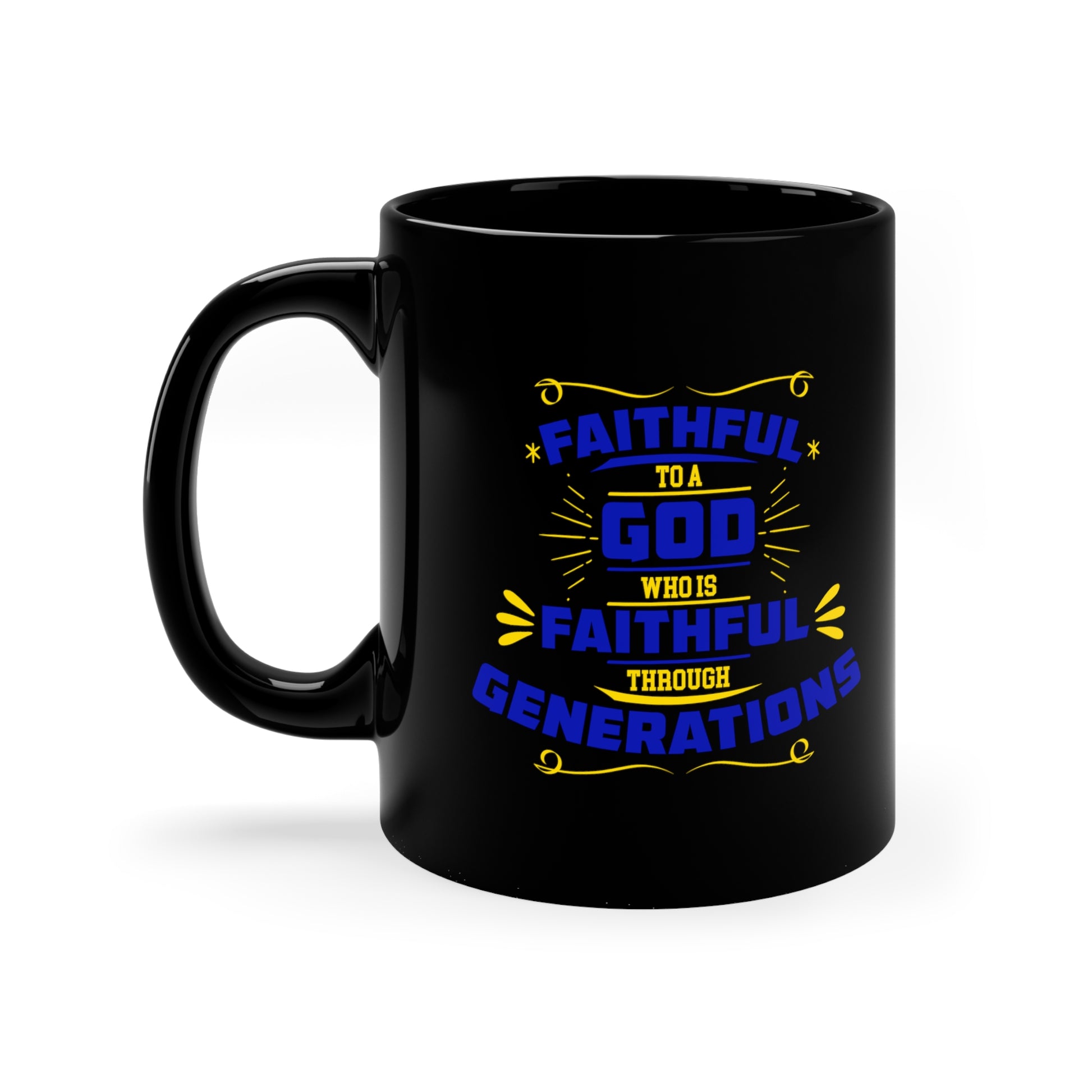 Faithful To A God Who Is Faithful Through Generations Black Ceramic Mug 11oz (double sided printing) Printify