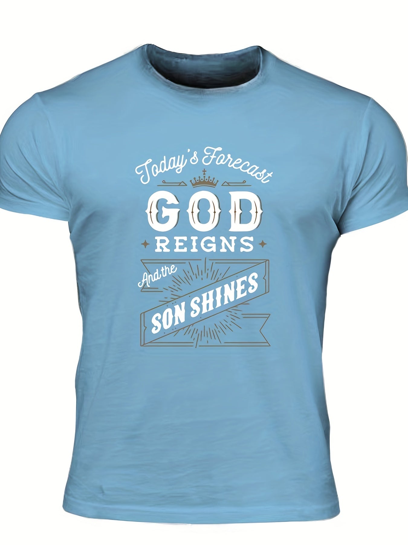 TODAY'S Forecast GOD REIGNS And The Son Shines Men's Christian T-shirt claimedbygoddesigns