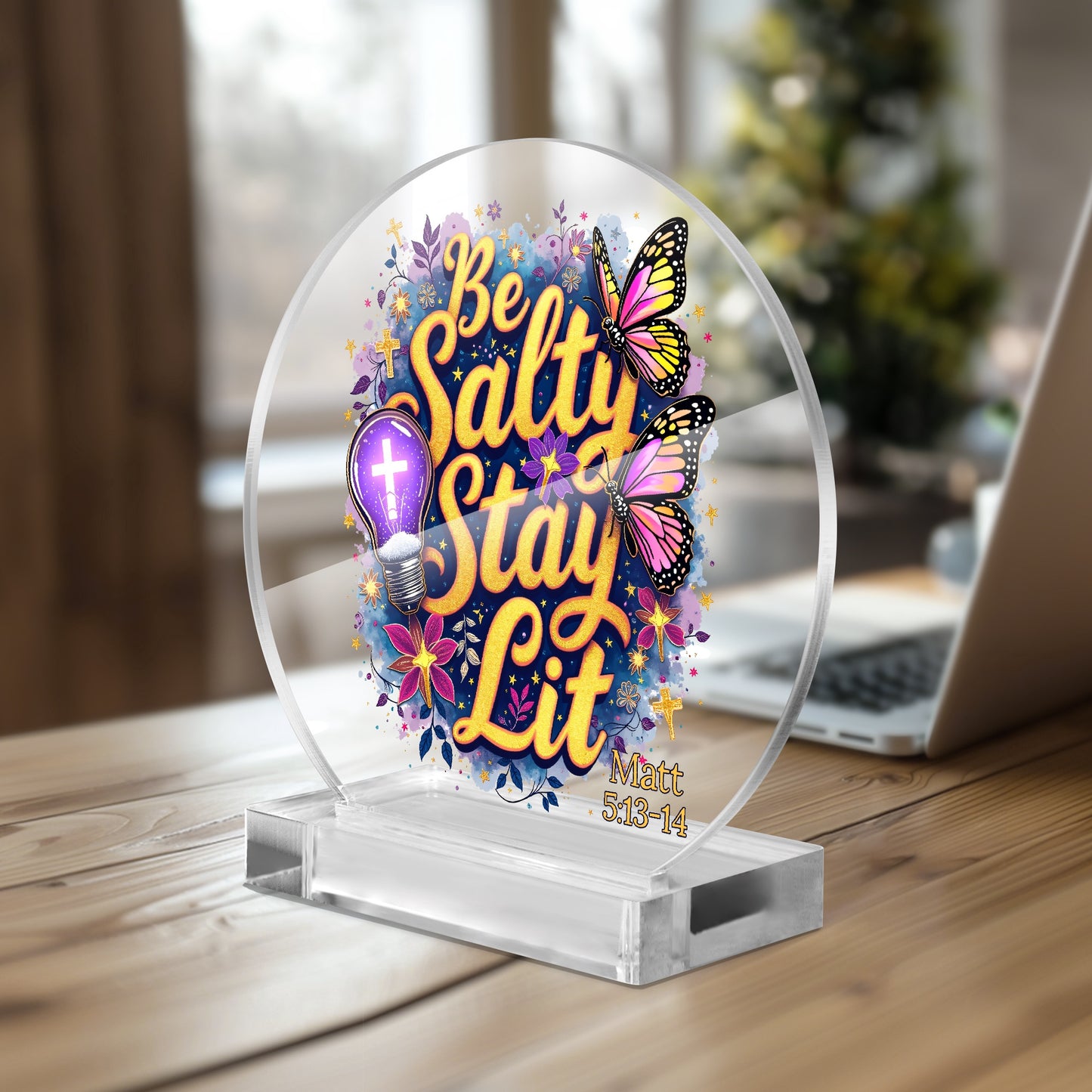 Be Salty Stay Lit Christian Acrylic Plaque with Stand - Round - ClaimedbyGodDesigns