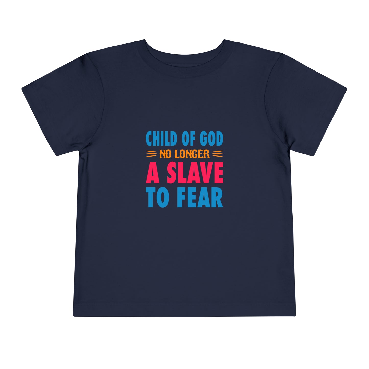 Child Of God No Longer A Slave To Fear Christian Toddler T-Shirt Printify