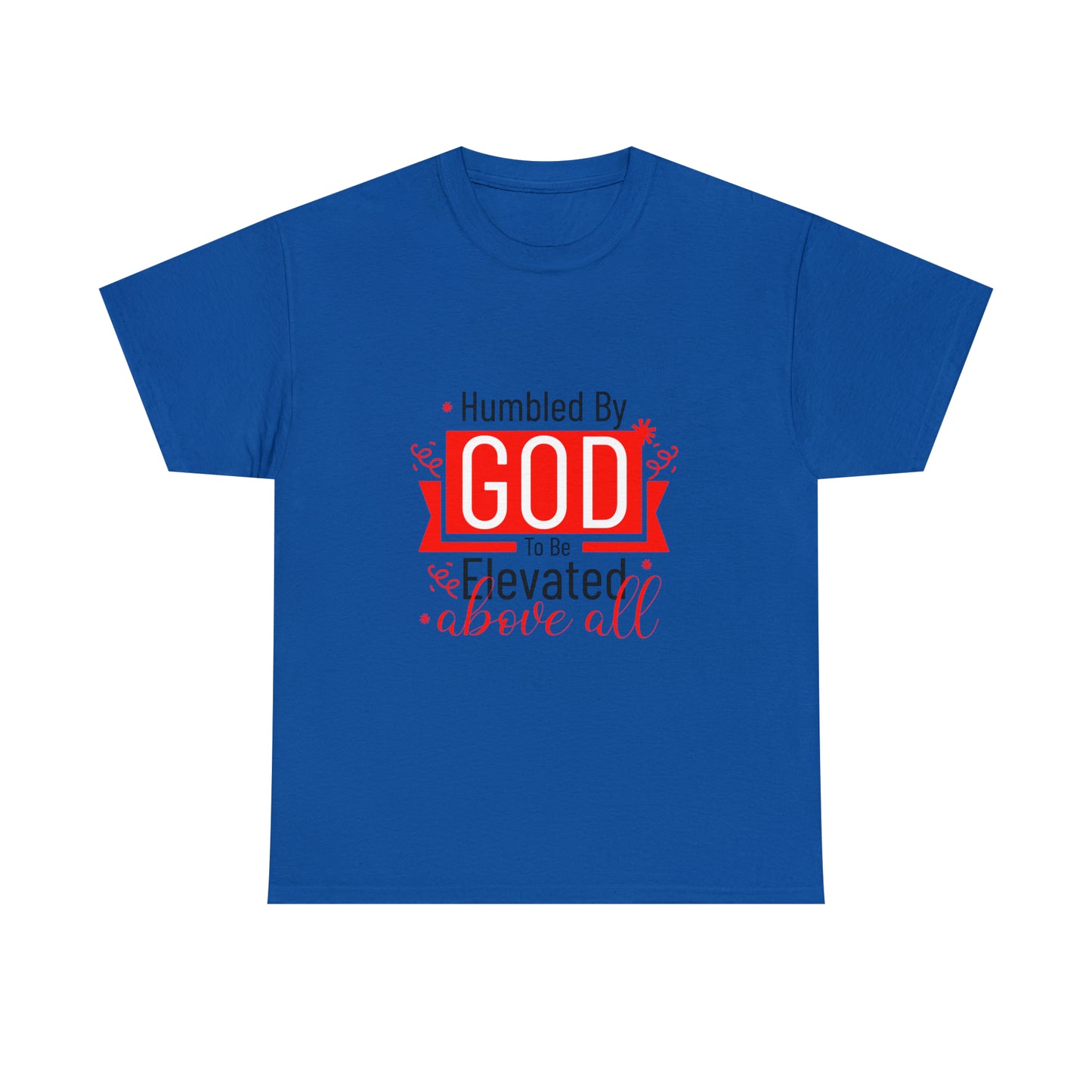 Humbled By God To Be Elevated Above All Unisex Heavy Cotton Tee