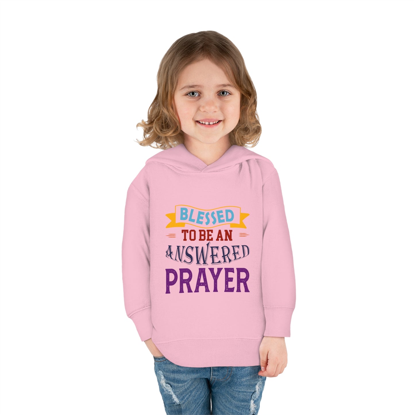 Blessed To Be An Answered Prayer Toddler Pullover Fleece Hoodie Printify