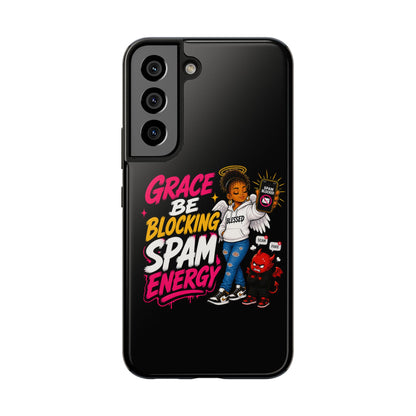 Tough Phone Case — "Grace Be Blocking Spam Energy" Black Protective Phone Cover